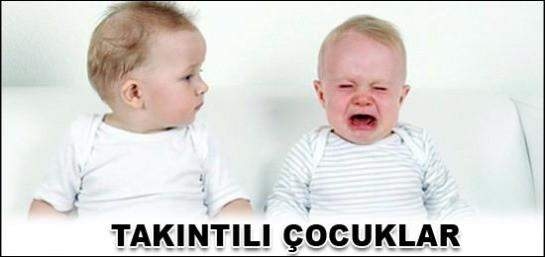 TAKINTILI ÇOCUKLAR