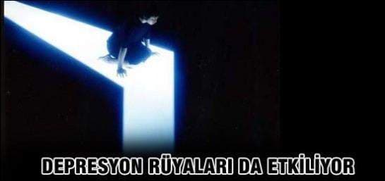 RÜYALARI DA ETKİLİYOR