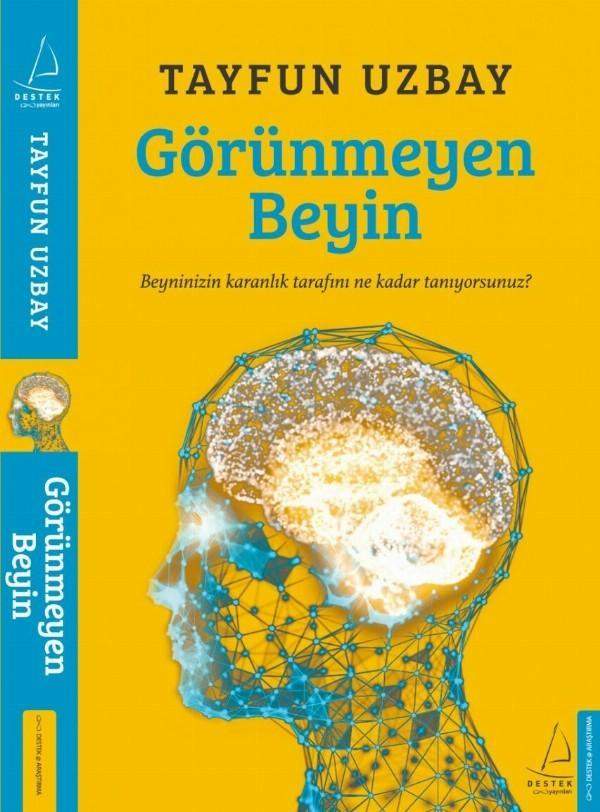 Prof.Dr. Tayfun Uzbay, beynin görünmeyen yüzünü yazdı
