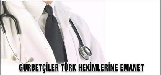 Gurbetçiler Türk Hekimlerine Emanet