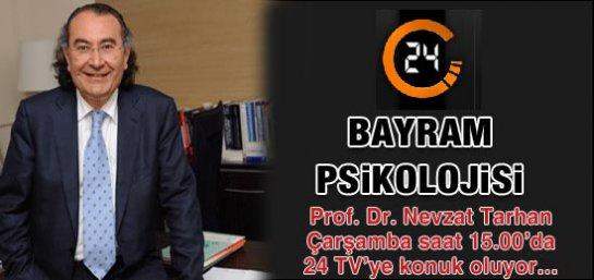 PROF. DR. NEVZAT TARHAN TV 24'TE