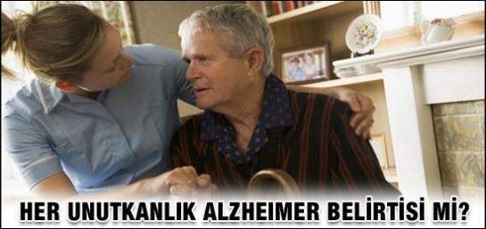 Her unutkanlık Alzheimer mı?